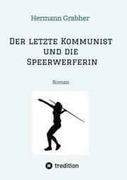 Cover von Der letzte Kommunist und die Speerwerferin