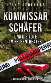 Cover von Kommissar Schäfer und die Tote im Felsentheater