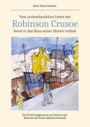 Cover von Vom unbeschaulichen Leben des Robinson Crusoe, bevor er das Haus seiner Mutter verließ