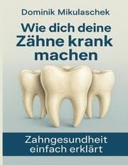 Cover von Wie dich deine Zähne kranken machen
