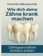 Cover von Wie dich deine Zähne kranken machen
