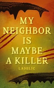 Cover von MY NEIGHBOR IS MAYBE A KILLER