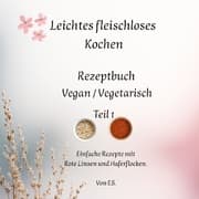 Cover von Leichtes fleischloses Kochen einfach in der Zubereitung. Gut geeignet für Neulinge in der fleischlosen Ernährung