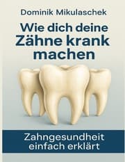 Cover von Wie Zähne krank machen können