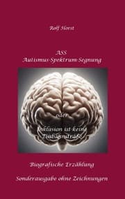Cover von ASS Autismus-Spektrums-Segnung - Inklusion ist keine Einbahnstraße: hochfunktionaler Autismus, Mobbing, Trauma, Sucht, Häusliche Gewalt, Psychotherapie, Umzug, Inklusion, Katholische Kirche, Zen