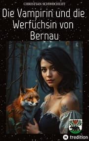 Cover von Die Vampirin und die Werfüchsin von Bernau