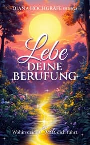 Cover von Lebe deine Berufung - Ein spiritueller Ratgeber für dein persönliches Wachstum und deine Selbstverwirklichung