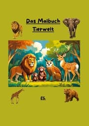 Cover von Das Malbuch die Tierwelt für Kinder und Erwachsene