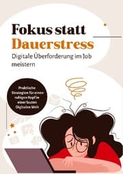 Cover von Fokus statt Dauerstress - Digitale Überforderung im Job meistern und wieder konzentriert arbeiten