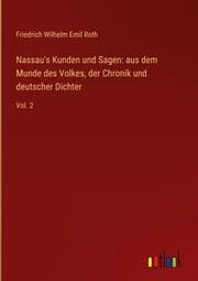 Cover von Nassau's Kunden und Sagen: aus dem Munde des Volkes, der Chronik und deutscher Dichter