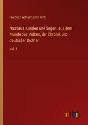 Cover von Nassau's Kunden und Sagen: aus dem Munde des Volkes, der Chronik und deutscher Dichter