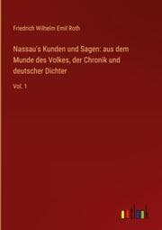 Cover von Nassau's Kunden und Sagen: aus dem Munde des Volkes, der Chronik und deutscher Dichter