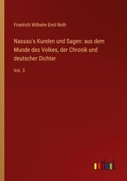Cover von Nassau's Kunden und Sagen: aus dem Munde des Volkes, der Chronik und deutscher Dichter