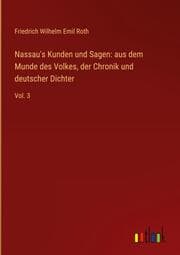 Cover von Nassau's Kunden und Sagen: aus dem Munde des Volkes, der Chronik und deutscher Dichter