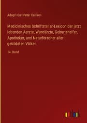 Cover von Medicinisches Schriftsteller-Lexicon der jetzt lebenden Aerzte, Wundärzte, Geburtshelfer, Apotheker, und Naturforscher aller gebildeten Völker