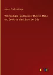 Cover von Vollständiges Handbuch der Münzen, Maße und Gewichte aller Länder der Erde
