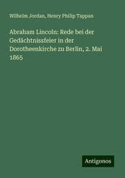 Cover von Abraham Lincoln: Rede bei der Gedächtnissfeier in der Dorotheenkirche zu Berlin, 2. Mai 1865