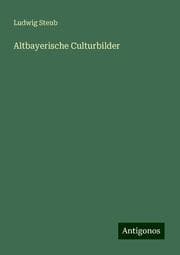 Cover von Altbayerische Culturbilder