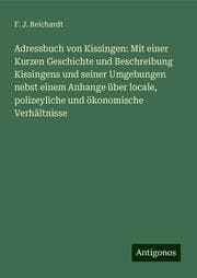 Cover von Adressbuch von Kissingen: Mit einer Kurzen Geschichte und Beschreibung Kissingens und seiner Umgebungen nebst einem Anhange über locale, polizeyliche und ökonomische Verhältnisse