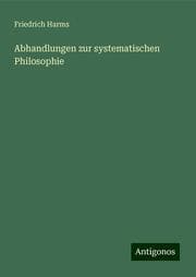 Cover von Abhandlungen zur systematischen Philosophie