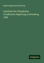 Cover von Amtsblatt der Königlichen Preußischen Regierung zu Bromberg 1868