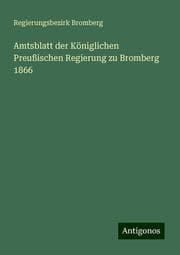 Cover von Amtsblatt der Königlichen Preußischen Regierung zu Bromberg 1866
