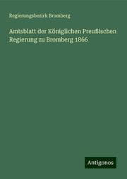 Cover von Amtsblatt der Königlichen Preußischen Regierung zu Bromberg 1866
