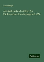 Cover von An's Volk und an Politiker: Zur Förderung des Umschwungs seit 1866