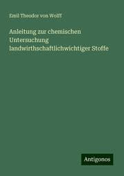 Cover von Anleitung zur chemischen Untersuchung landwirthschaftlichwichtiger Stoffe