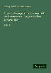 Cover von Atlas der topographischen Anatomie des Menschen mit ergaenzenden Erklaerungen