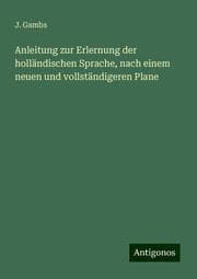 Cover von Anleitung zur Erlernung der holländischen Sprache, nach einem neuen und vollständigeren Plane