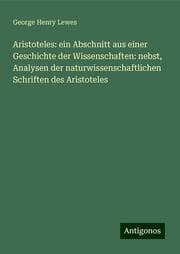 Cover von Aristoteles: ein Abschnitt aus einer Geschichte der Wissenschaften: nebst, Analysen der naturwissenschaftlichen Schriften des Aristoteles