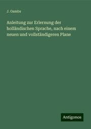 Cover von Anleitung zur Erlernung der holländischen Sprache, nach einem neuen und vollständigeren Plane