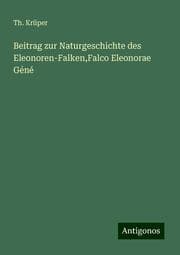 Cover von Beitrag zur Naturgeschichte des Eleonoren-Falken, Falco Eleonorae Géné
