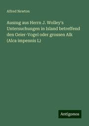 Cover von Auszug aus Herrn J. Wolley's Untersuchungen in Island betreffend den Geier-Vogel oder grossen Alk (Alca impennis L)