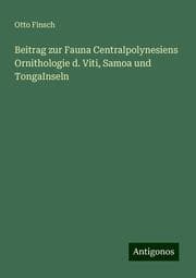 Cover von Beitrag zur Fauna Centralpolynesiens Ornithologie d. Viti, Samoa und TongaInseln