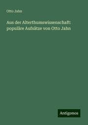 Cover von Aus der Alterthumswissenschaft: populäre Aufsätze von Otto Jahn