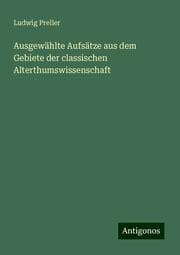 Cover von Ausgewählte Aufsätze aus dem Gebiete der classischen Alterthumswissenschaft