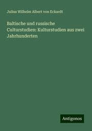 Cover von Baltische und russische Culturstudien: Kulturstudien aus zwei Jahrhunderten