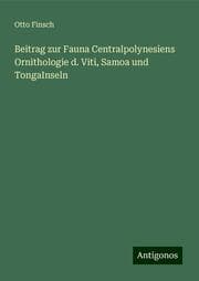 Cover von Beitrag zur Fauna Centralpolynesiens Ornithologie d. Viti, Samoa und TongaInseln