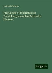 Cover von Aus Goethe's Freunderkreise, Darstellungen aus dem Leben des Dichters