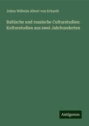 Cover von Baltische und russische Culturstudien: Kulturstudien aus zwei Jahrhunderten