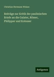 Cover von Beiträge zur Kritik der paulinischen Briefe an die Galater, Römer, Philipper und Kolosser