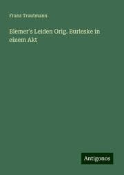 Cover von Blemer's Leiden Orig. Burleske in einem Akt