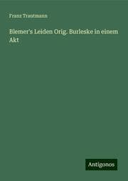 Cover von Blemer's Leiden Orig. Burleske in einem Akt