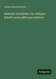 Cover von Biblische Geschichte: Der Heiligen Schrift nacherzählt und erläutert