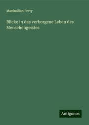 Cover von Blicke in das verborgene Leben des Menschengeistes