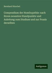 Cover von Compendium der Homöopathie: nach ihrem neuesten Standpunkte und Anleitung zum Studium und zur Praxis derselben