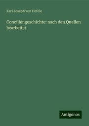 Cover von Conciliengeschichte: nach den Quellen bearbeitet