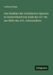 Cover von Das Studium der hebräischen Sprache in Deutschland vom Ende des XV. bis zur Mitte des XVI. Jahrhunderts